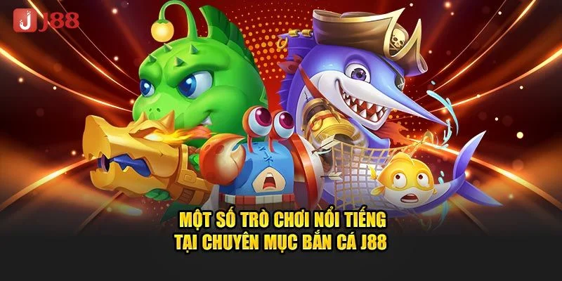 Sảnh chơi bắn cá J88 với nhiều trò chơi hấp dẫn.